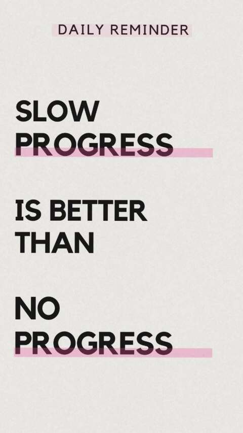 Slow Progress Daily Reminder Quote