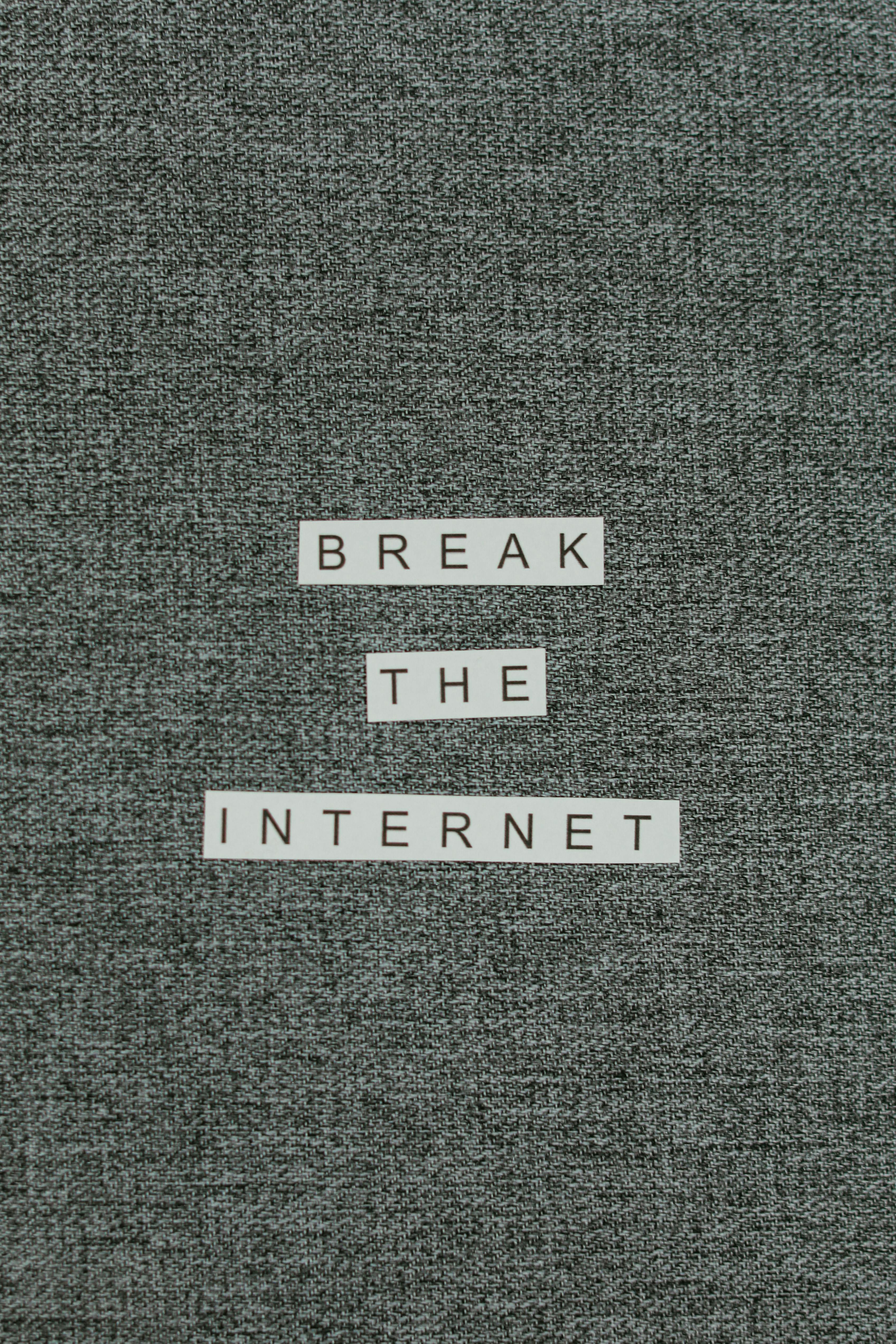 Break The Internet Text Design