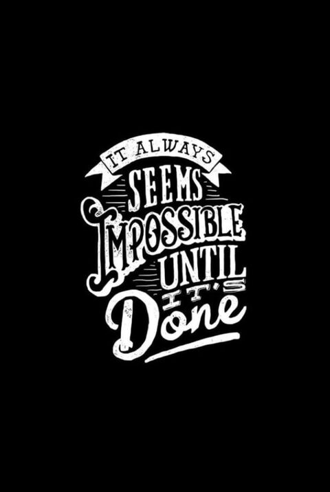 It Always Seems Impossible Until It's Done Quote