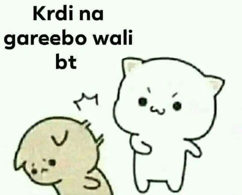 Krdi Na Gareebo Wali BT Meme
