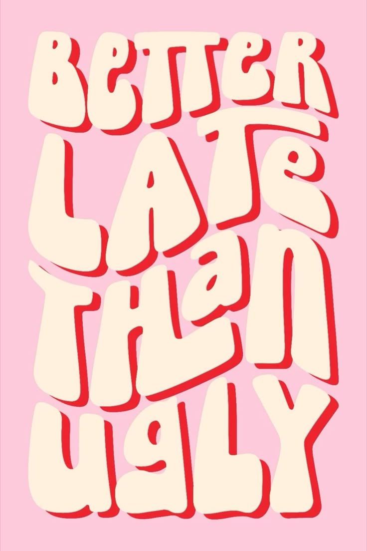 Better Late Than Ugly Typography Poster