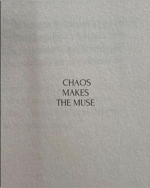 Chaos Makes The Muse Quote