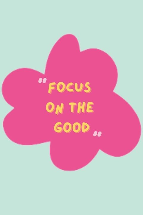 Focus On The Good Motivational Quote