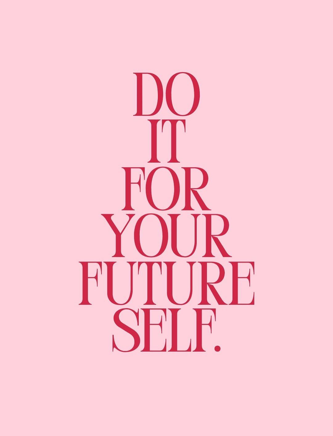 Do It For Your Future Self Quote