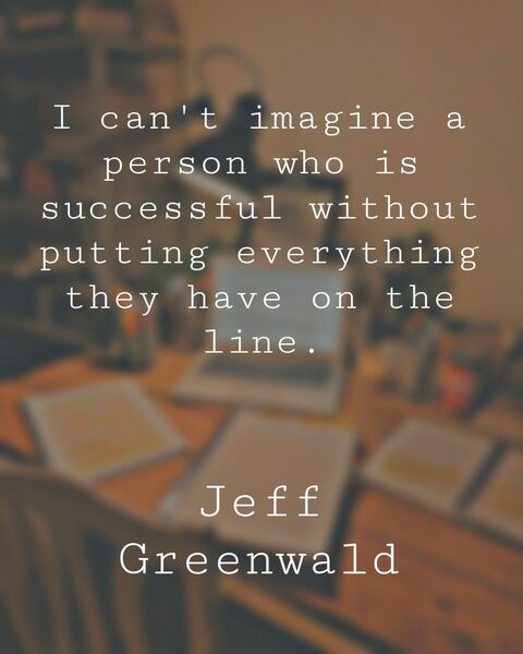 Jeff Greenwald Success Quote