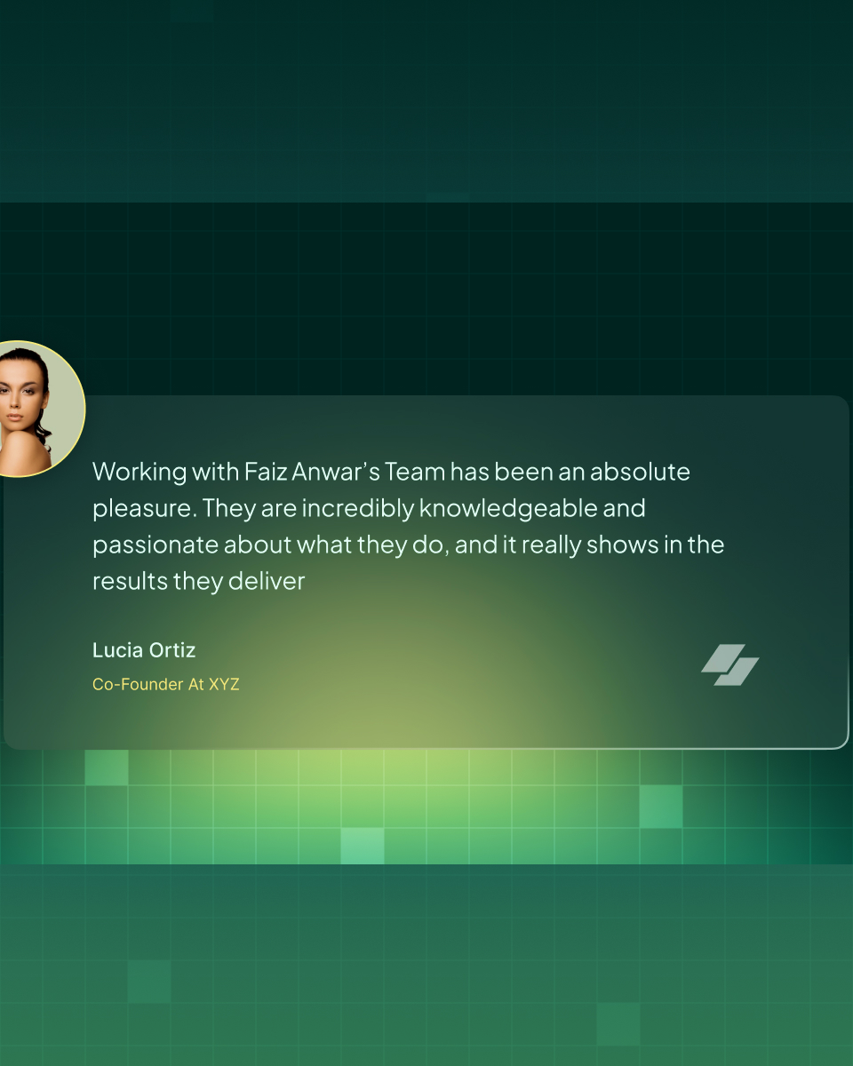Client Testimonial for Faiz Anwar's Team