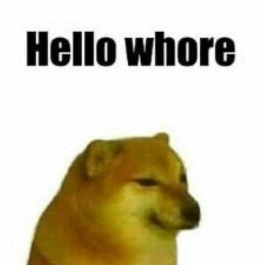 Hello Whore Cheems Meme