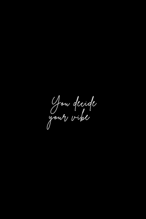 You Decide Your Vibe Quote