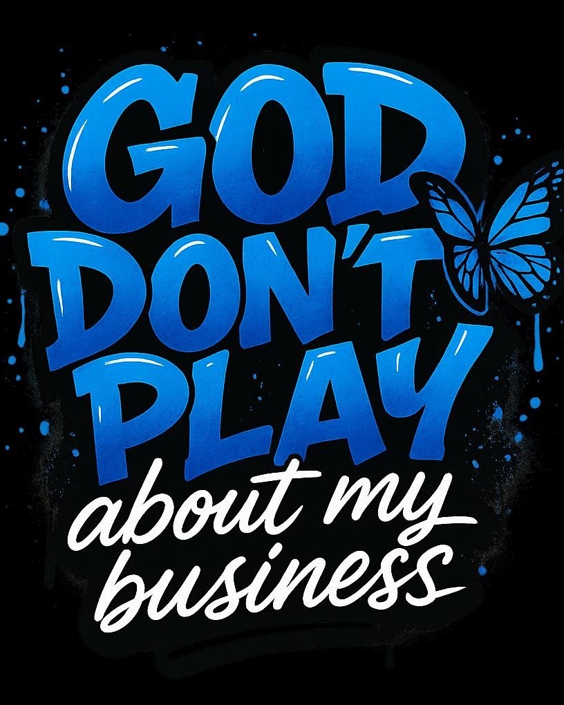 God Don't Play About My Business