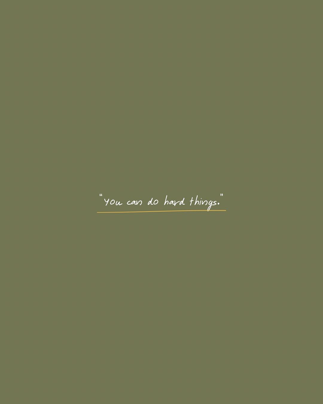 You Can Do Hard Things Quote