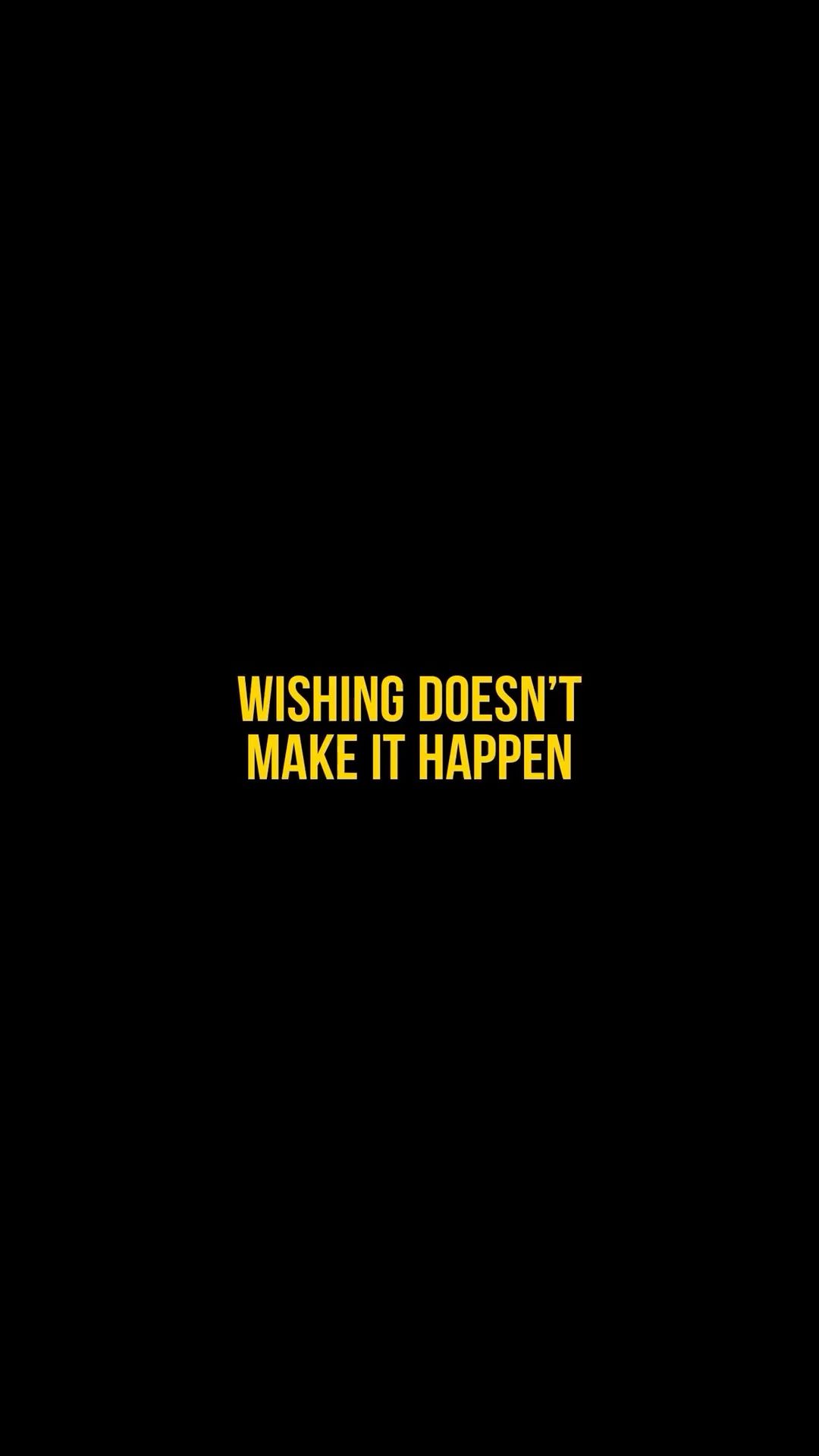Wishing Doesn't Make It Happen Quote