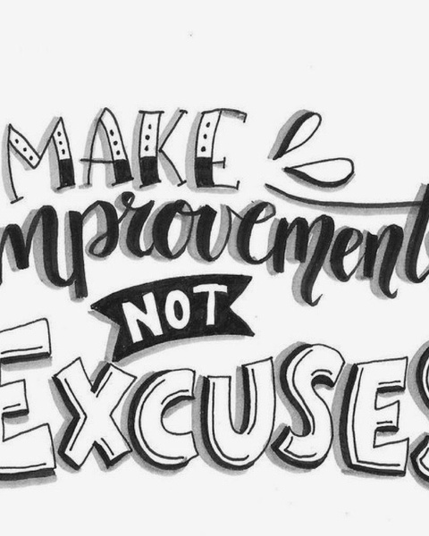 Make Improvement Not Excuses