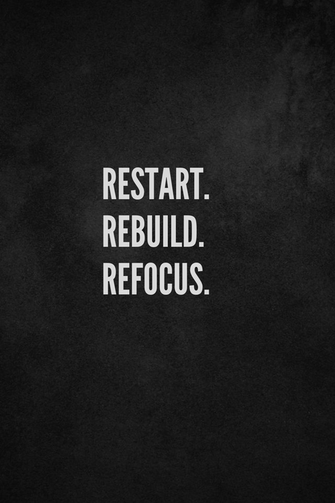 Restart Rebuild Refocus Motivational Quote