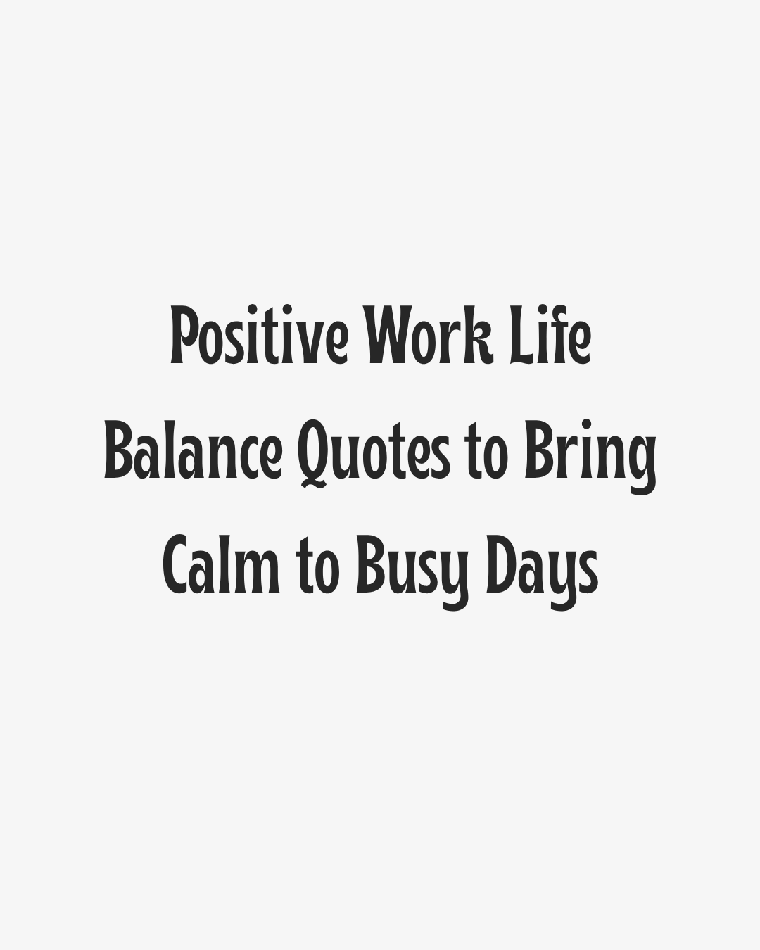 Positive Work Life Balance Quotes Heading