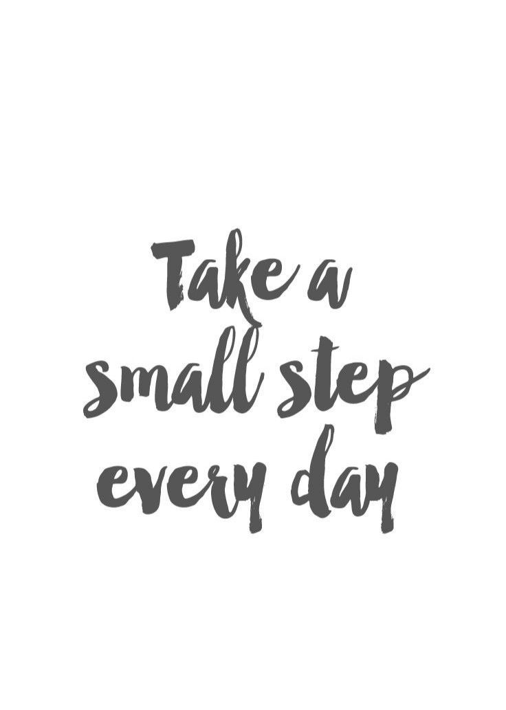 Take A Small Step Every Day