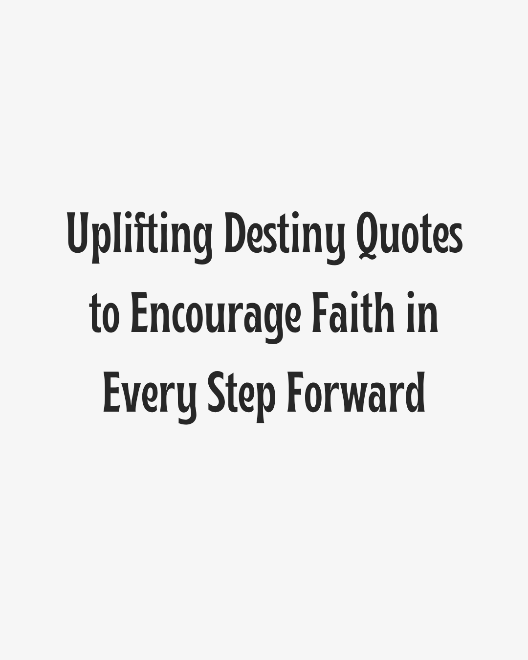Uplifting Destiny Quotes Heading