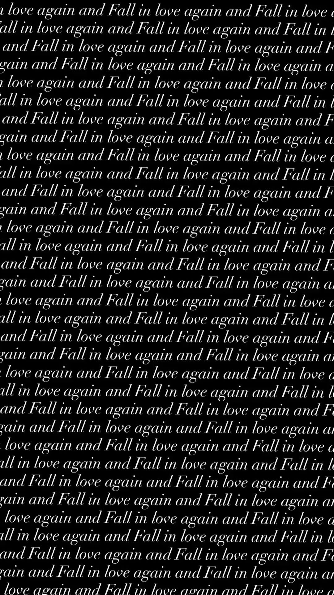 Repeated 'Fall in love again' Text