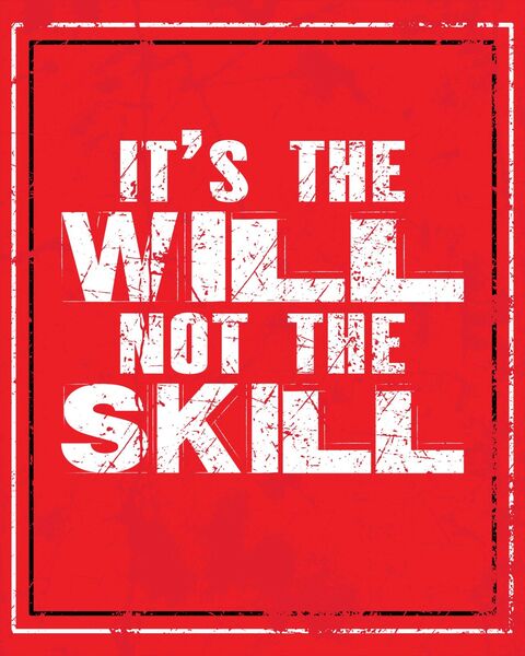 It's the Will Not the Skill