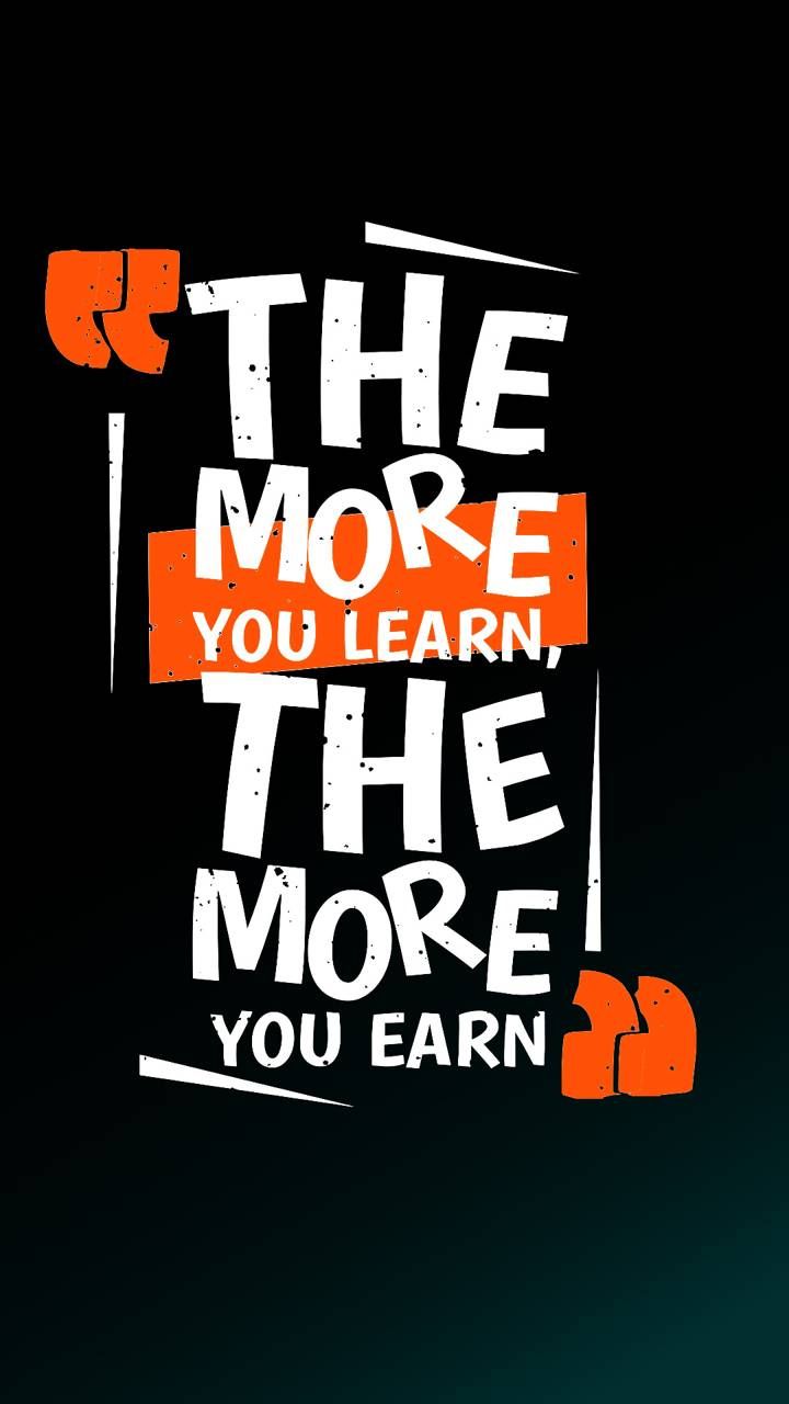 The More You Learn The More You Earn Quote