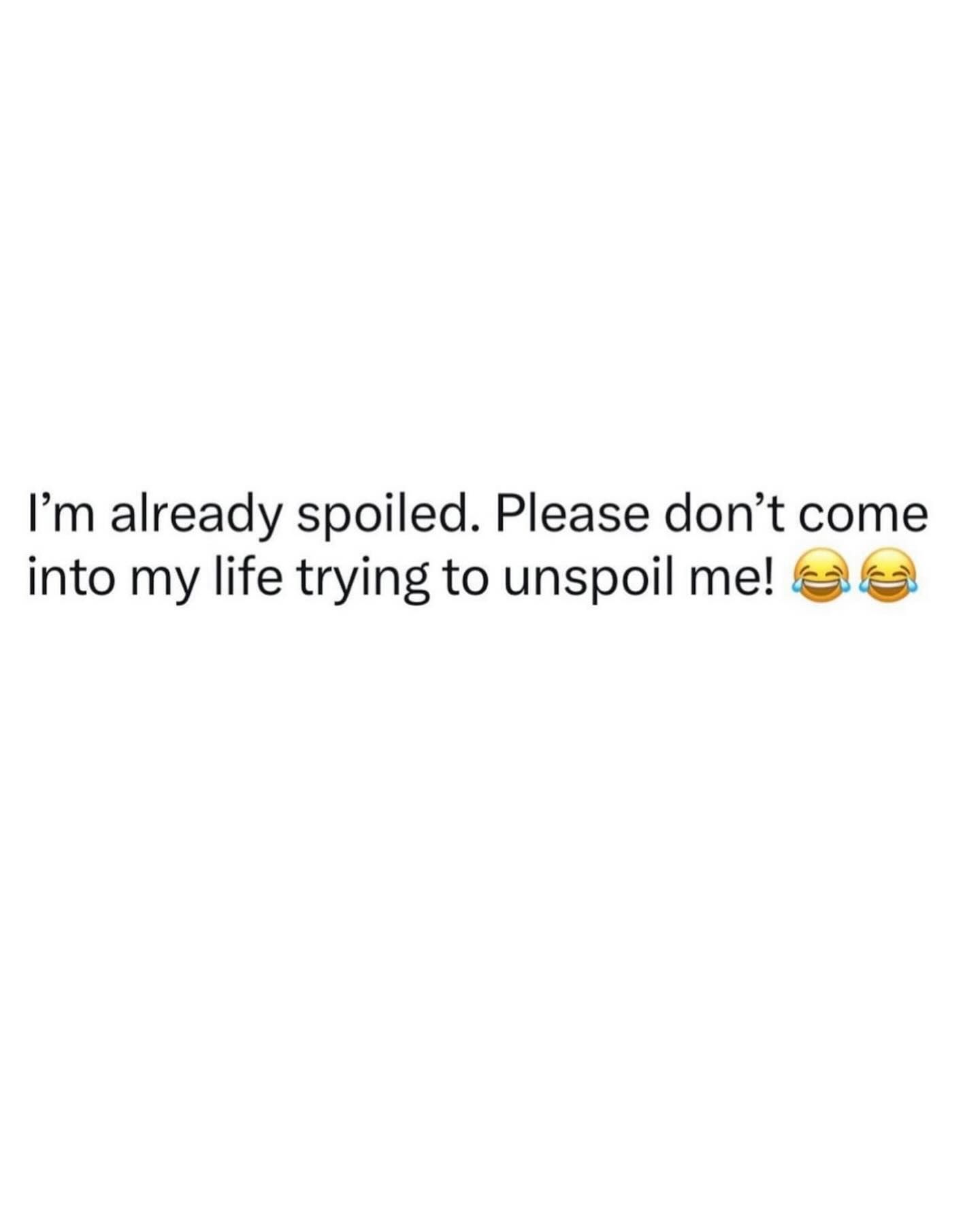 Funny Quote About Being Spoiled