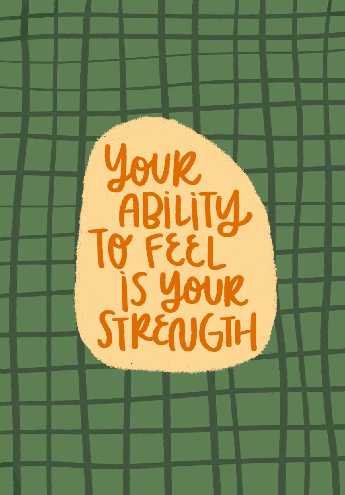 Your Ability To Feel Is Your Strength Quote
