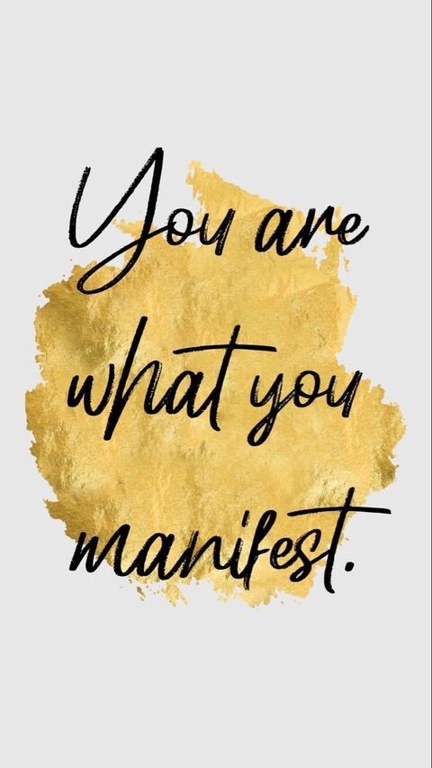 You Are What You Manifest Quote