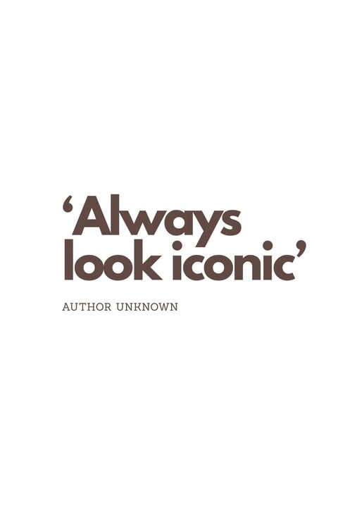 Always Look Iconic Quote