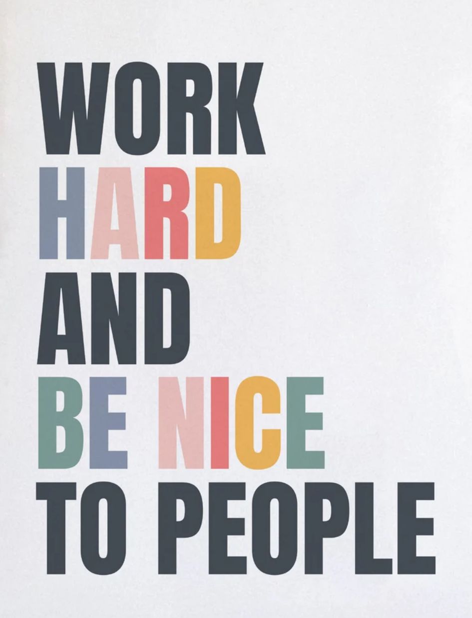 Work Hard Be Nice To People Quote