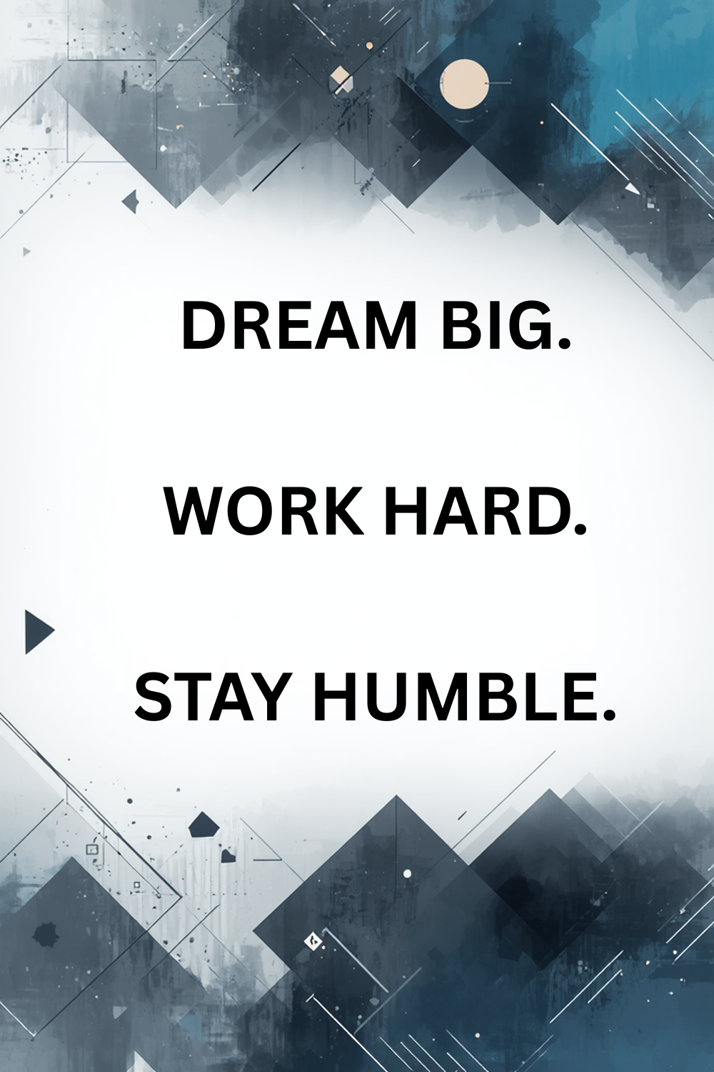 Dream Big Work Hard Stay Humble Quote