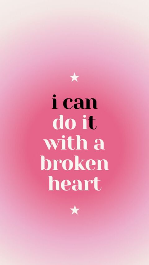 I Can Do It With A Broken Heart Quote