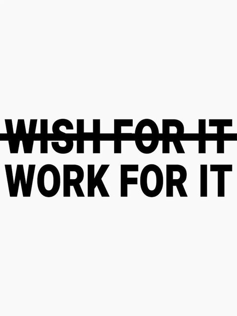 Wish For It Work For It Quote