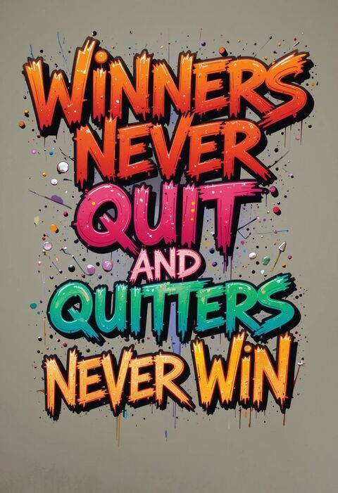 Winners Never Quit Quitters Never Win Quote