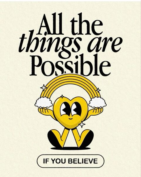 All Things Are Possible If You Believe
