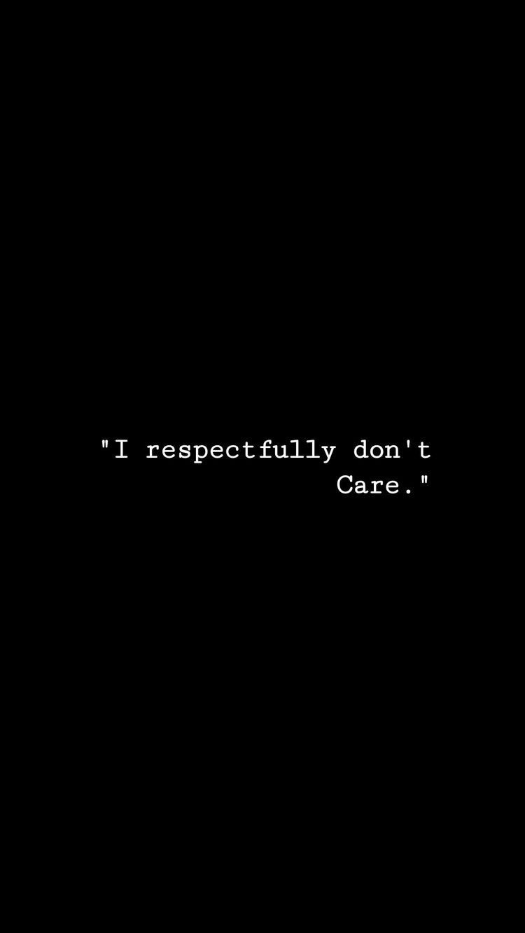 I Respectfully Don't Care Quote