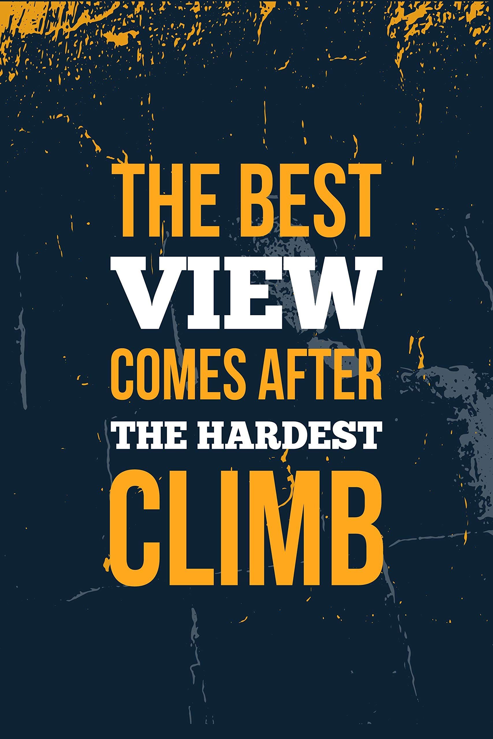 Motivational Best View After Climb Quote