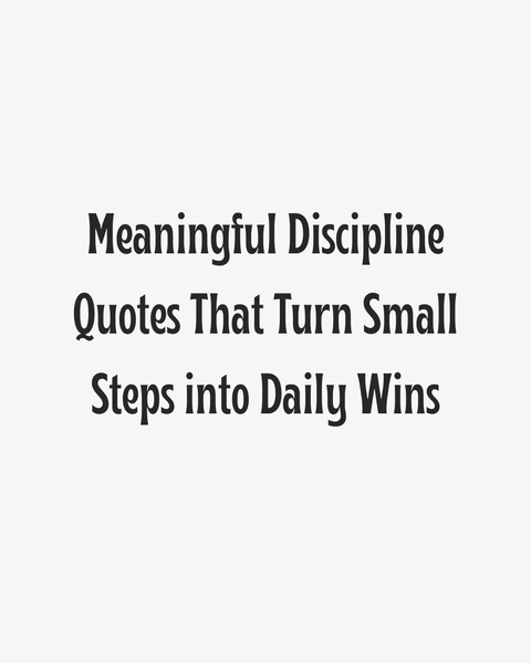 Meaningful Discipline Quotes Heading