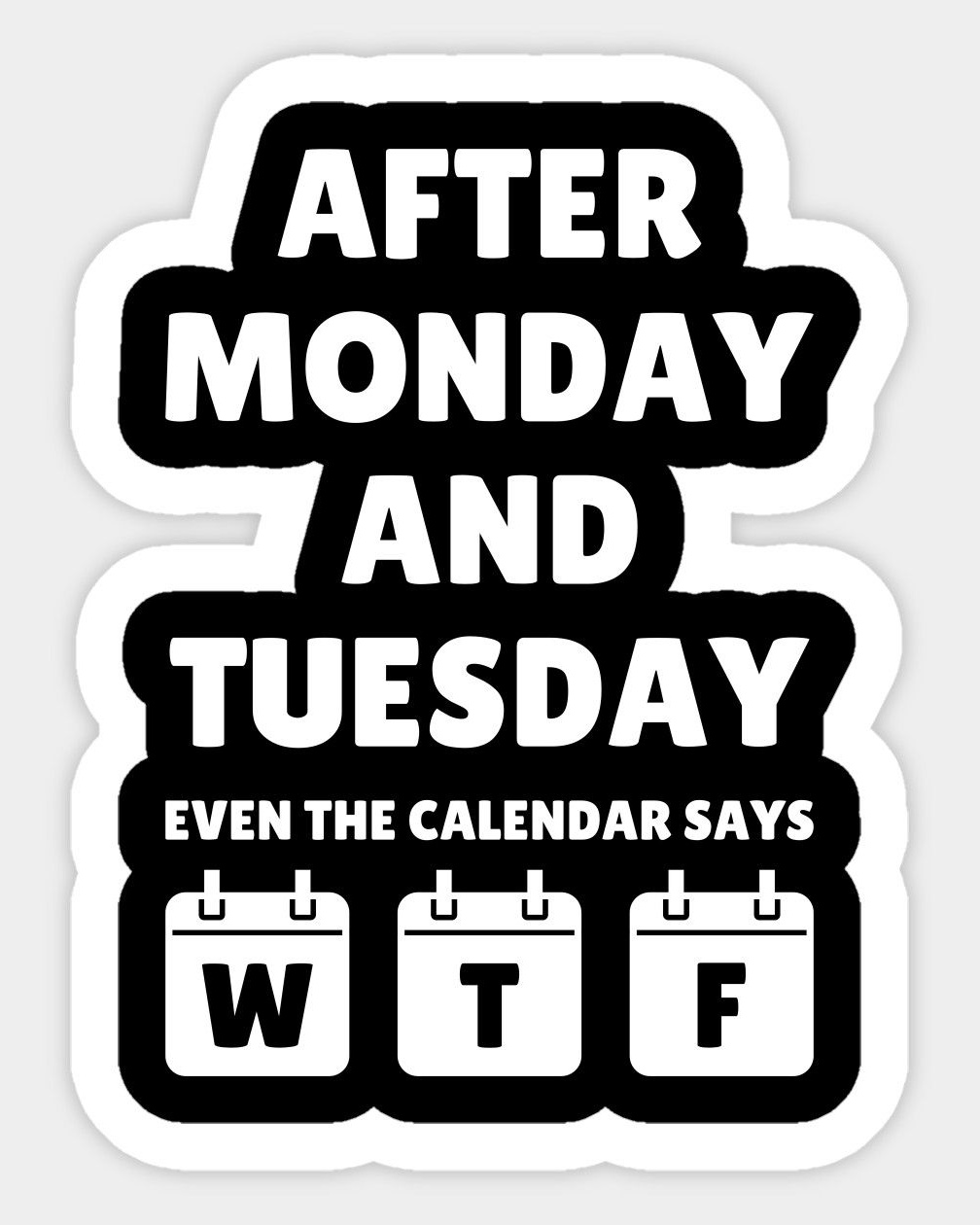 Funny WTF Work Week Meme Sticker