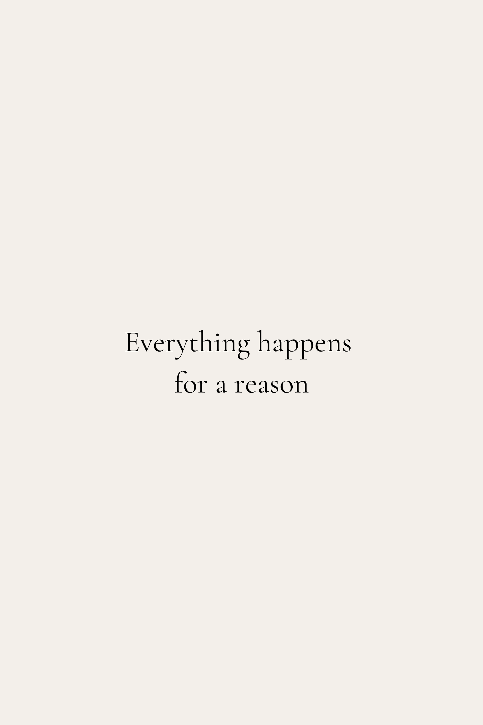 Everything Happens For A Reason Quote — Quotes