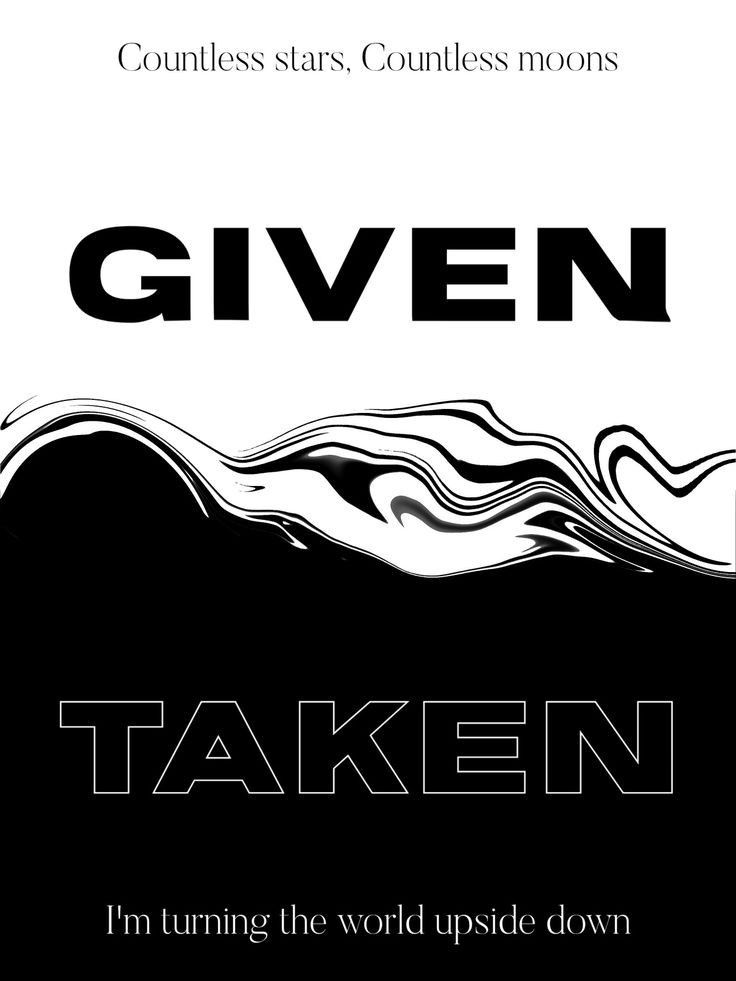 Black White Given Taken Typography Poster