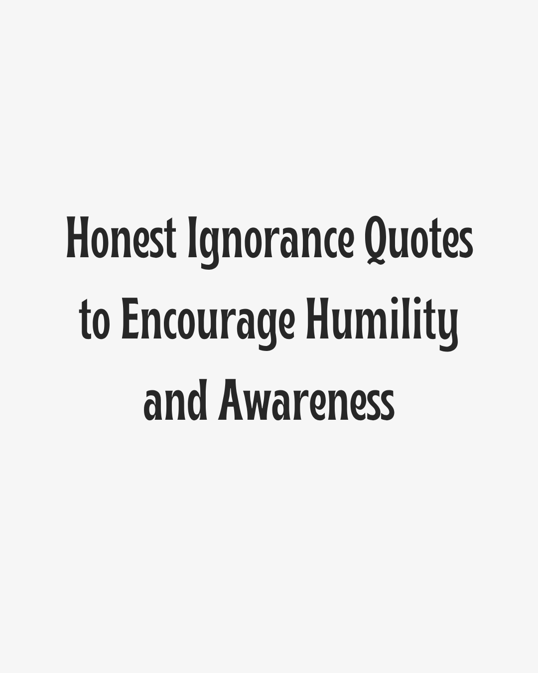 Honest Ignorance Quotes Heading