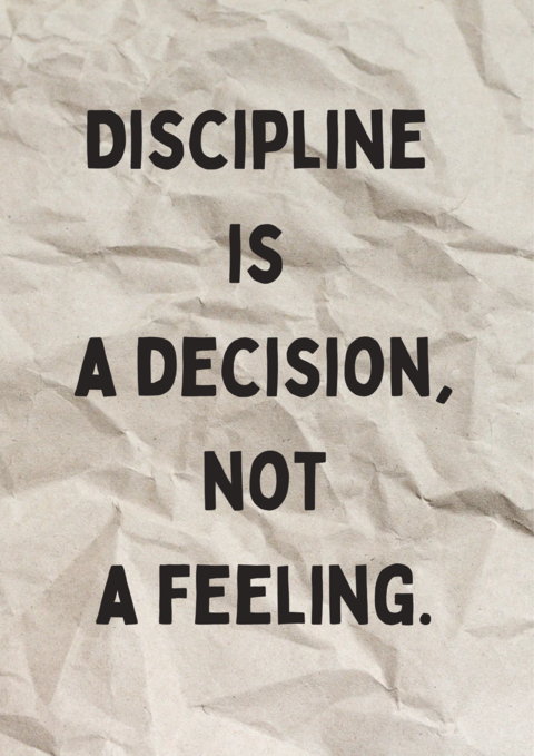 Discipline Is A Decision Quote