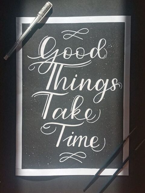 Good Things Take Time Calligraphy