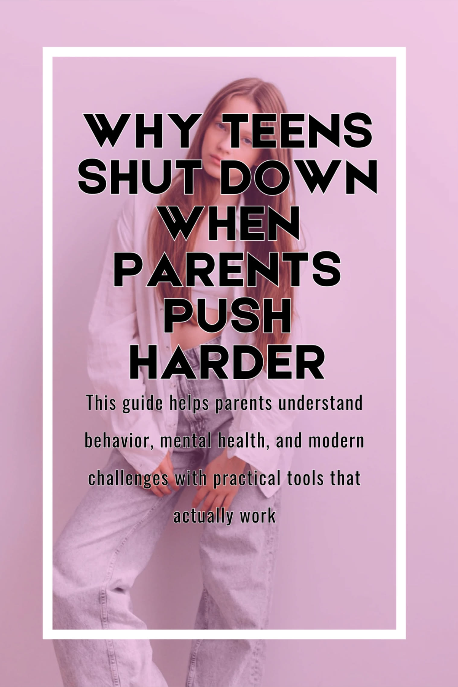 Why Teens Shut Down When Parents Push Harder