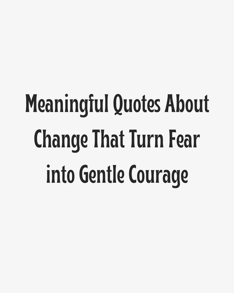 Meaningful Quotes About Change Heading