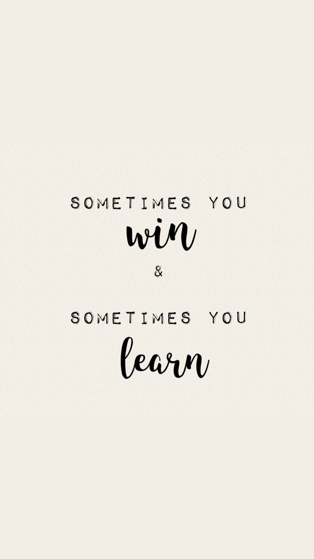Sometimes You Win Sometimes You Learn Quote