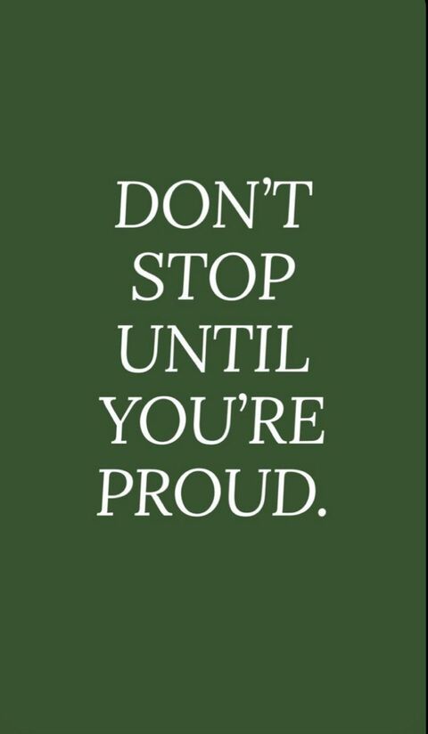 Don't Stop Until You're Proud Quote