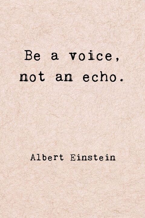 Be a Voice Not an Echo Einstein Quote