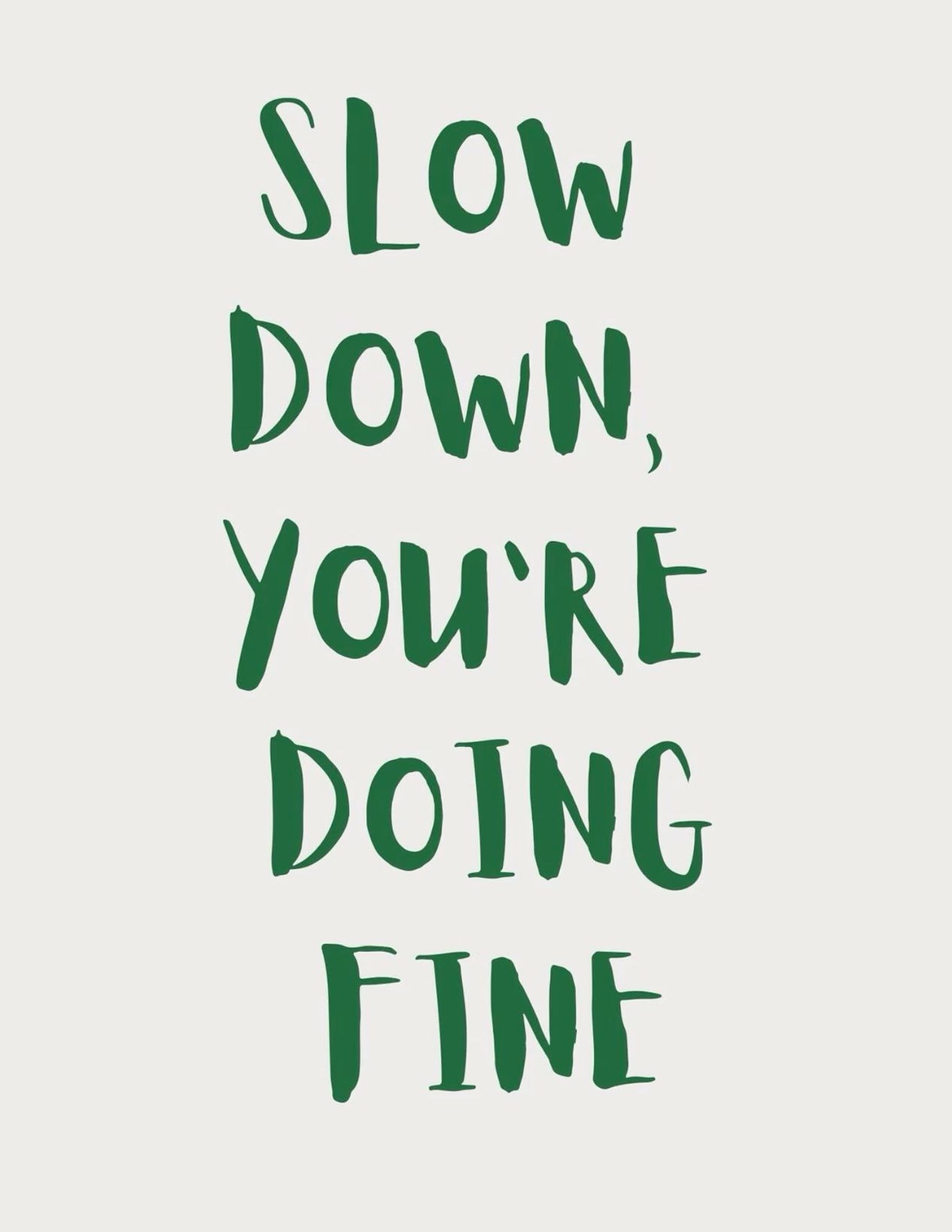 Slow Down You're Doing Fine