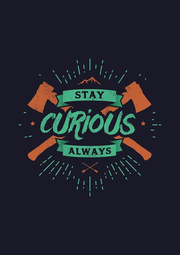 Stay Curious Always Inspirational Poster