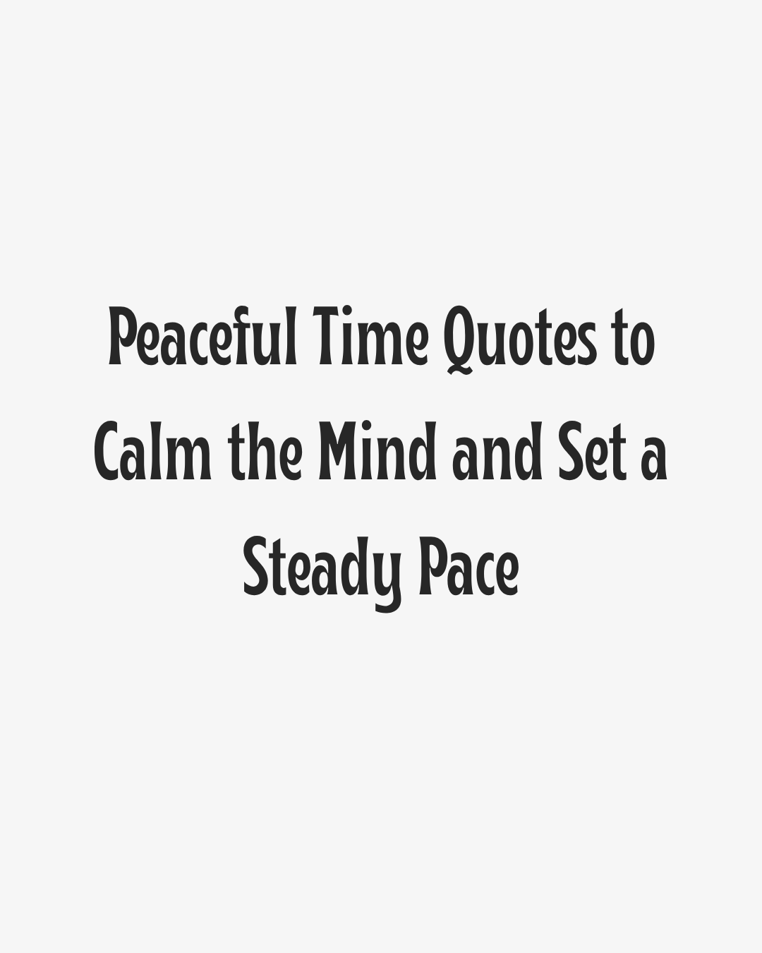 Peaceful Time Quotes Heading